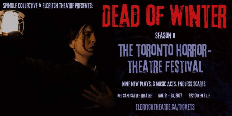 Dead of Winter: The Toronto Horror Theatre Festival - Get your tickets now!